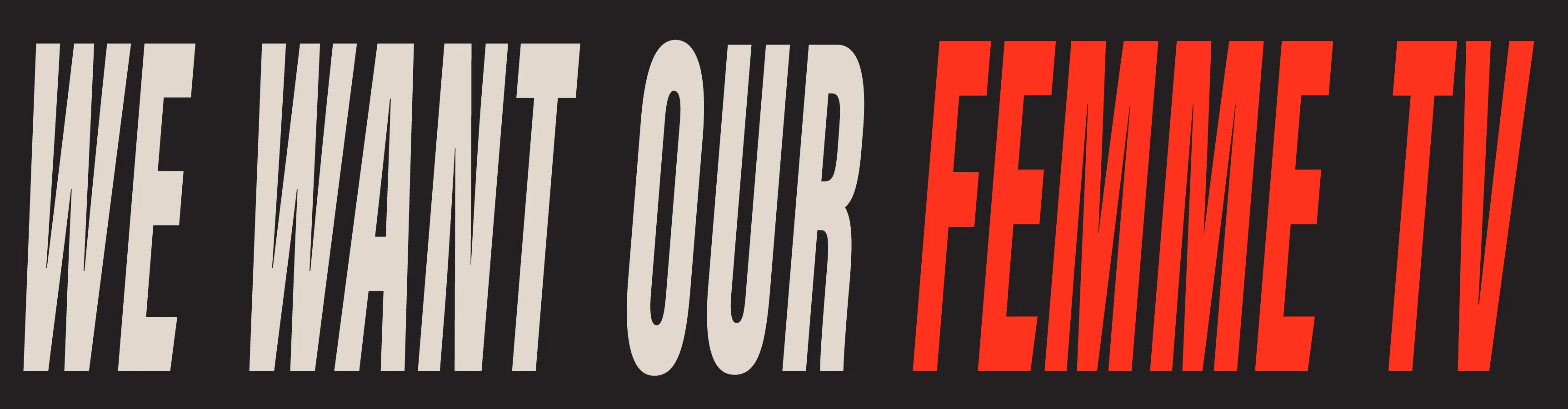 Bumper sticker image that reads 'WE WANT OUR FEMME TV'
